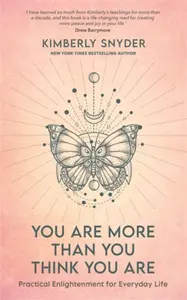 You Are More Than You Think You Are - Kimberly Snyder
