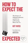 How to Expect the Unexpected (The Science of Making Predictions and the Art of Knowing When Not To) - kniha z kategorie Humanitní a společenské vědy