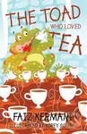 The Toad Who Loved Tea - Faiz Kermani - kniha z kategorie Pro děti