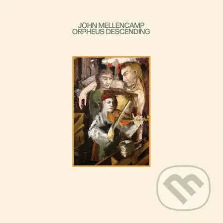 John Mellencamp: Orpheus Descending - John Mellencamp