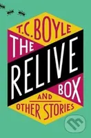 Relive Box and Other Stories - T.C. Boyle