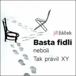 Basta fidli neboli Tak pravil XY - Jiří Žáček