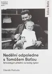 Nedělní odpoledne s Tomášem Baťou - 52 krátkých příběhů na každý den - Zdeněk Pokluda