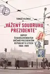 "Vážený soudruhu prezidente" - Tomáš Vilímek
