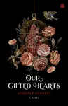 Our Gifted Hearts - Jennifer Kennedy
