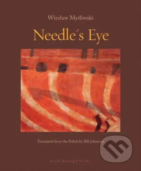 Needle's Eye - Bill Johnston, Wieslaw Mysliwski - kniha z kategorie Společenská beletrie