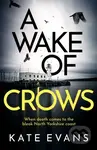 A Wake of Crows (The first in a completely thrilling new police procedural series set in Scarborough) - kniha z kategorie Detektivky, thrillery a…