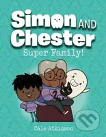 Super Family (Simon and Chester Book #3) - Cale Atkinson - kniha z kategorie Pro děti