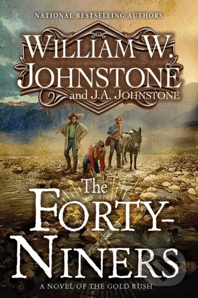The Forty-Niners (A Novel of the Gold Rush) - J.A. Johnstone, William W. Johnstone - kniha z kategorie Beletrie