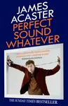 Perfect Sound Whatever - James Acaster