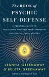 The Book of Psychic Self-Defense - Leanna and Beleta Greenaway