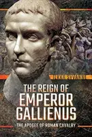 The Reign of Emperor Gallienus - Ilkka Syvanne