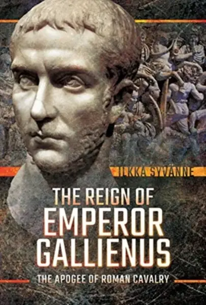 The Reign of Emperor Gallienus - Ilkka Syvanne