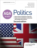 AQA A-level Politics: Government and Politics of the UK, Government and Politics of the USA and Comparative Politics Second Edition - Anthony J Bennet