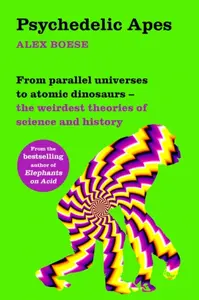 Psychedelic Apes - Alex Boese