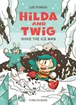 Hilda and Twig: Wake the Ice Man - Luke Pearson