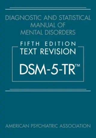 Diagnostic and Statistical Manual of Mental Disorders, Fifth Edition, Text Revision (DSM-5-TRÂ®) - American Psychiatric Association