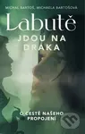 Labutě jdou na draka (O cestě našeho propojení) - Michal Bartoš, Michaela Bartošová - kniha z kategorie Seberozvoj
