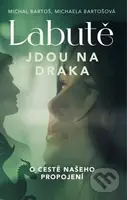 Labutě jdou na draka (O cestě našeho propojení) - Michal Bartoš, Michaela Bartošová - kniha z kategorie Seberozvoj