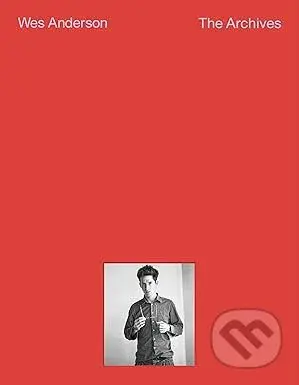 Wes Anderson (The Archives) - Johanna Agerman Ross, Lucia Savi, Matthieu Orlean