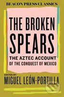 The Broken Spears (The Aztec Account of the Conquest of Mexico) - kniha z kategorie Historie