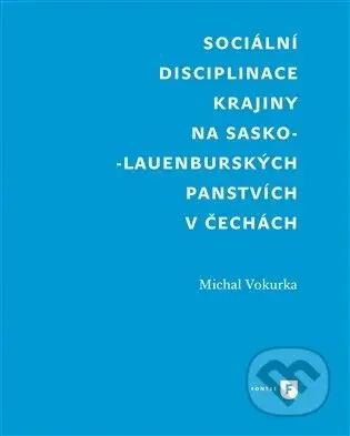 Sociální disciplinace krajiny na sasko-lauenburských panstvích v Čechách