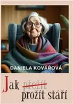 Jak prožít stáří - Daniela Kovářová