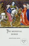 The Medieval Horse - Anastasija Ropa