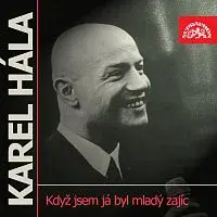 Karel Hála – Když jsem já byl mladý zajíc