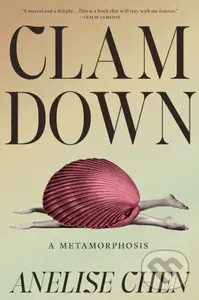 Clam Down (A Metamorphosis) - Anelise Chen