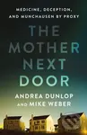 The Mother Next Door (Medicine, Deception, and Munchausen by Proxy) - kniha z kategorie Humanitní a společenské vědy