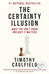 The Certainty Illusion - Timothy Caulfield - kniha z kategorie Humanitní a společenské vědy