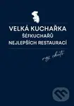 Velká kuchařka šéfkuchařů nejlepších restaurací - Daniela Mrzenová - kniha z kategorie Kuchařky