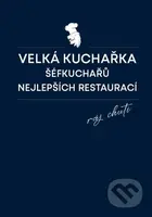 Velká kuchařka šéfkuchařů nejlepších restaurací - Daniela Mrzenová - kniha z kategorie Kuchařky