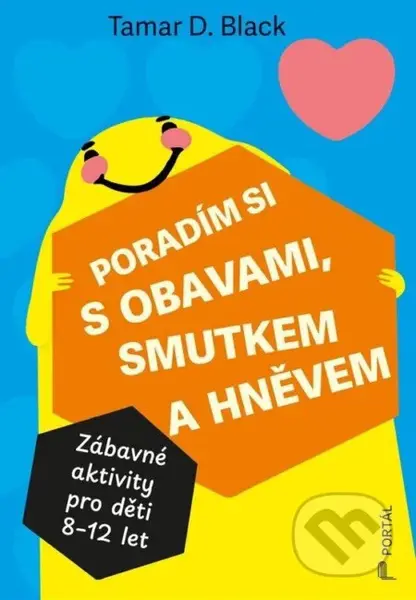 Poradím si s obavami, smutkem a hněvem - Zábavné aktivity pro děti 8-12 let