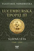 Lucemburská epopej III - Slavná léta (1348-1355) (poškozená) - Vlastimil Vondruška