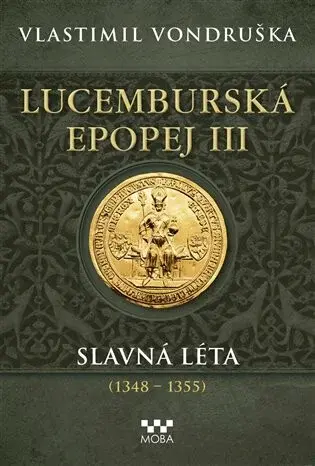 Lucemburská epopej III - Slavná léta (1348-1355) (poškozená) - Vlastimil Vondruška