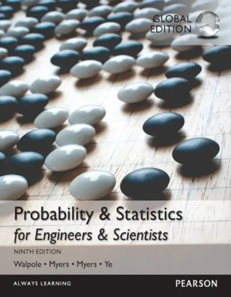 Probability & Statistics for Engineers & Scientists, Global Edition - Keying Ye, Sharon Myers, Ronald Walpole, Raymond Myers