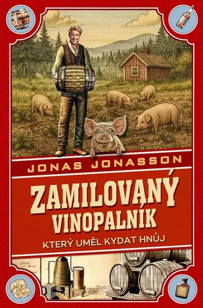 Zamilovaný vinopalník, který uměl kydat hnůj - Jonas Jonasson