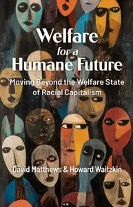 Welfare for a Humane Future - David Matthews, Howard Waitzkin