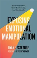Exposing Emotional Manipulation - Ryan LeStrange
