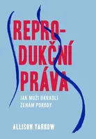 Reprodukční práva - Yarrow Allison