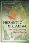 Hermetic Herbalism - Jean Mavéric