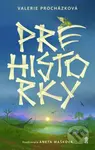 Prehistorky - Valerie Procházková, Aneta Mašková (ilustrátor) - kniha z kategorie Beletrie pro děti