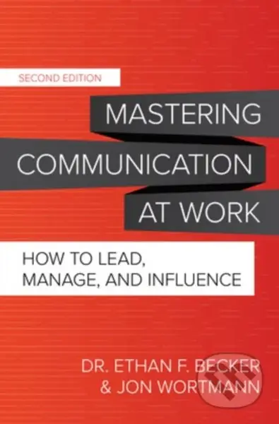 Mastering Communication at Work, Second Edition: How to Lead, Manage, and Influence - kniha z kategorie Byznys a management