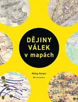 Kniha: Dějiny válek v mapách od Parker Philip