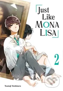 Just Like Mona Lisa 02 - Tsumuji Yoshimura - kniha z kategorie Komiksy