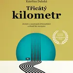 Kniha: Třicátý kilometr od Dubská Kateřina