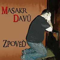 Masakr Davů – Zpověď