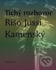 Tichý rozhovor - Rišo Jussi Kamenský - kniha z kategorie Beletrie